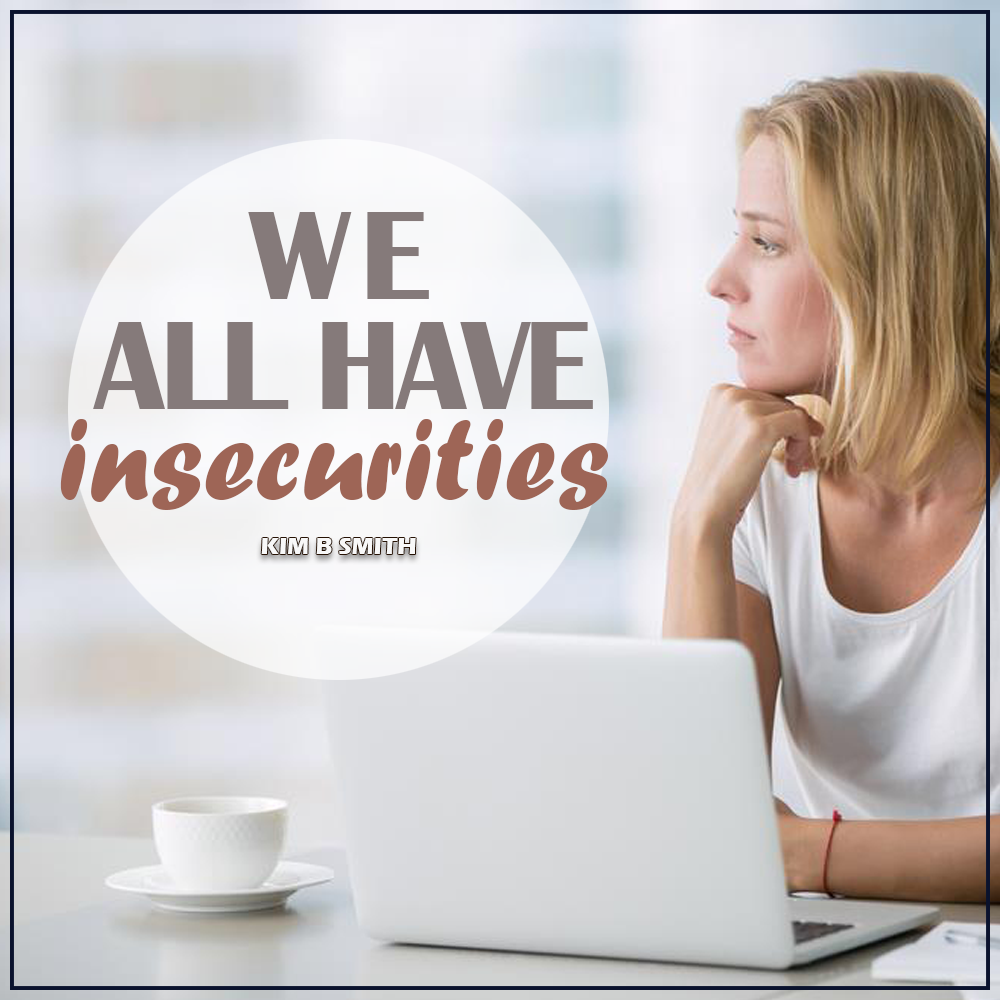 Insecurities! Can you admit to having them?
