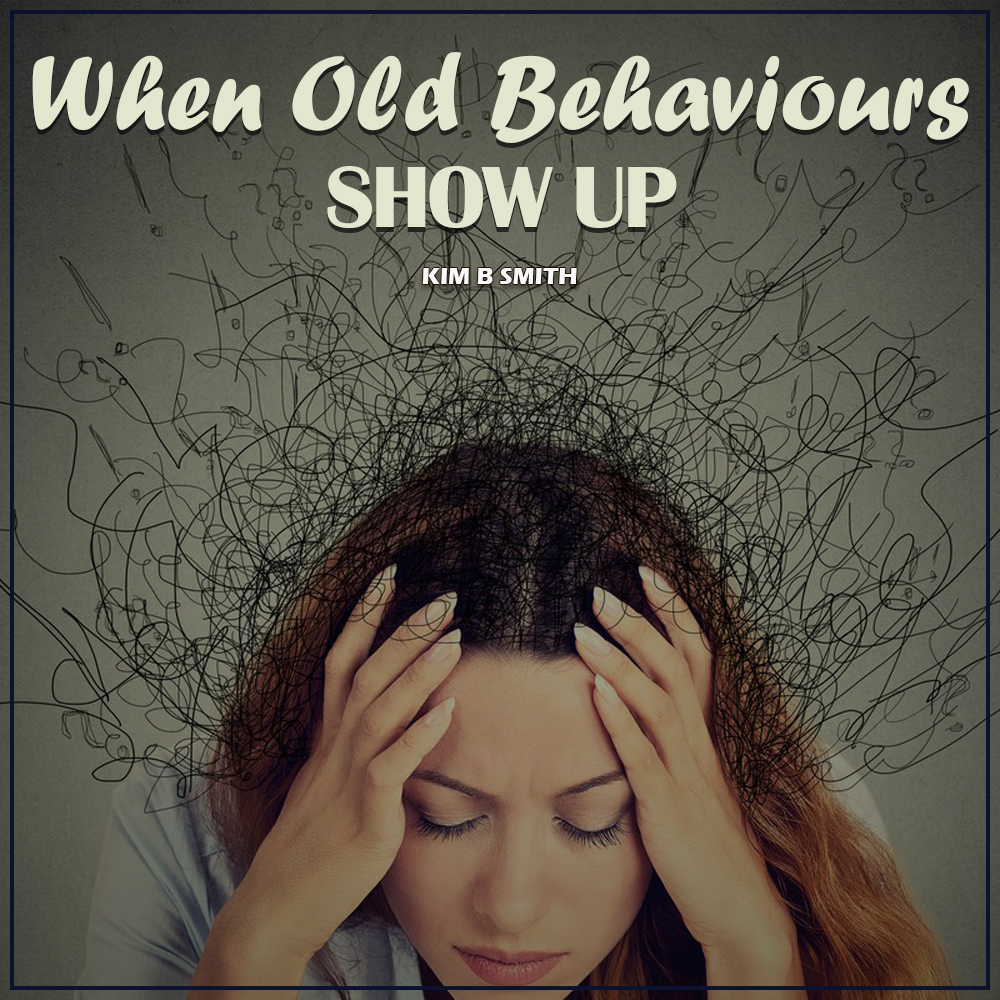 Do Your Old Behaviors Show Up?